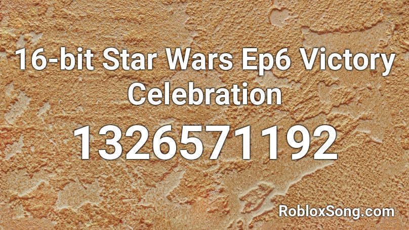 16-bit Star Wars Ep6 Victory Celebration Roblox ID