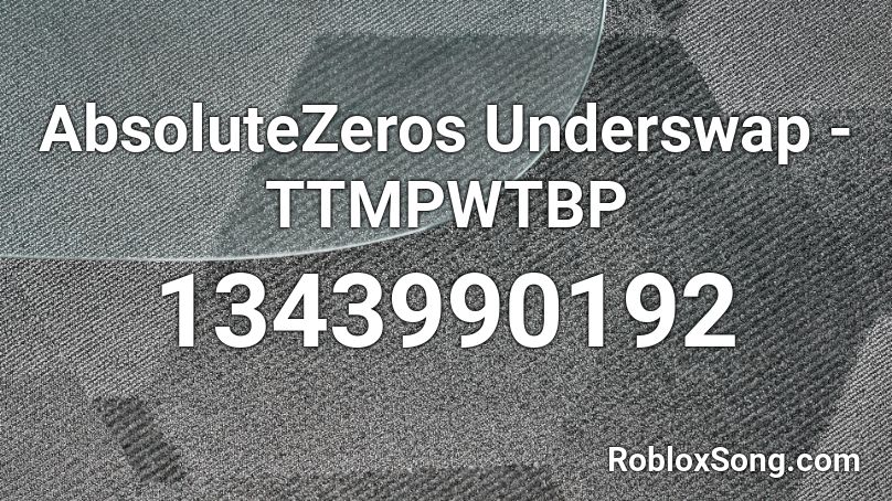 AbsoluteZeros Underswap - TTMPWTBP Roblox ID