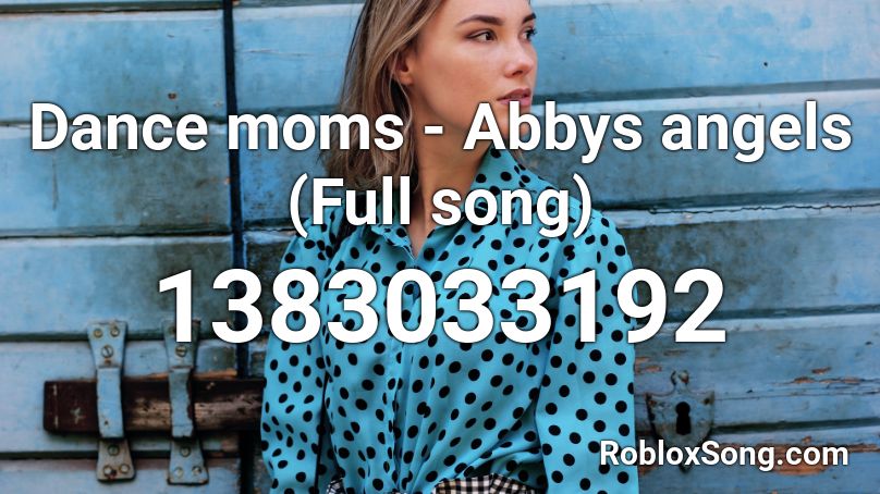 Dance moms - Abbys angels (Full song) Roblox ID