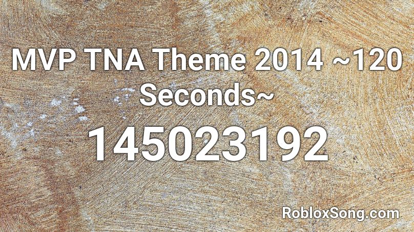 MVP TNA Theme 2014 ~120 Seconds~ Roblox ID