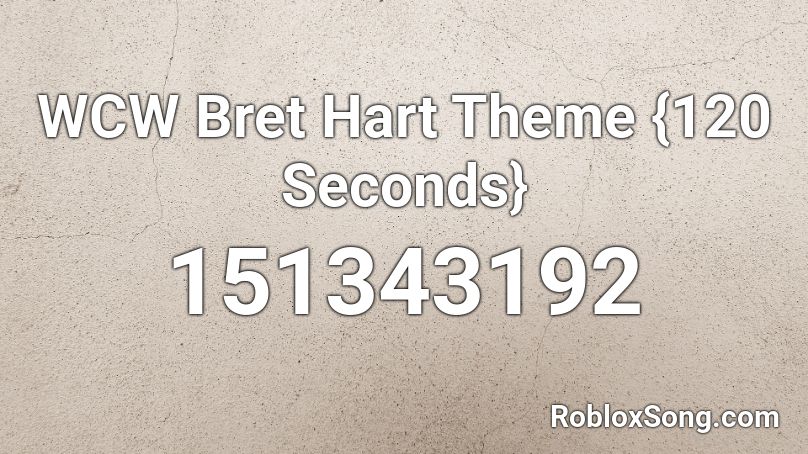 WCW Bret Hart Theme {120 Seconds} Roblox ID