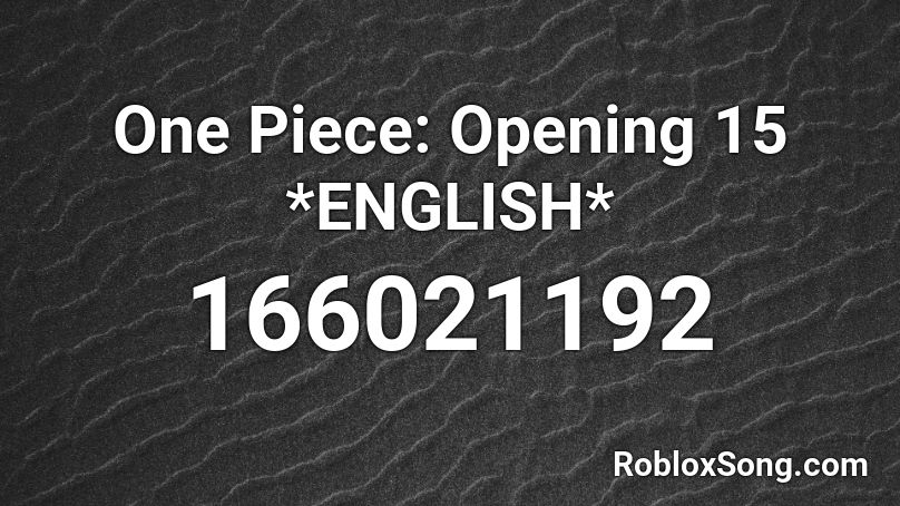 One Piece: Opening 15 *ENGLISH* Roblox ID