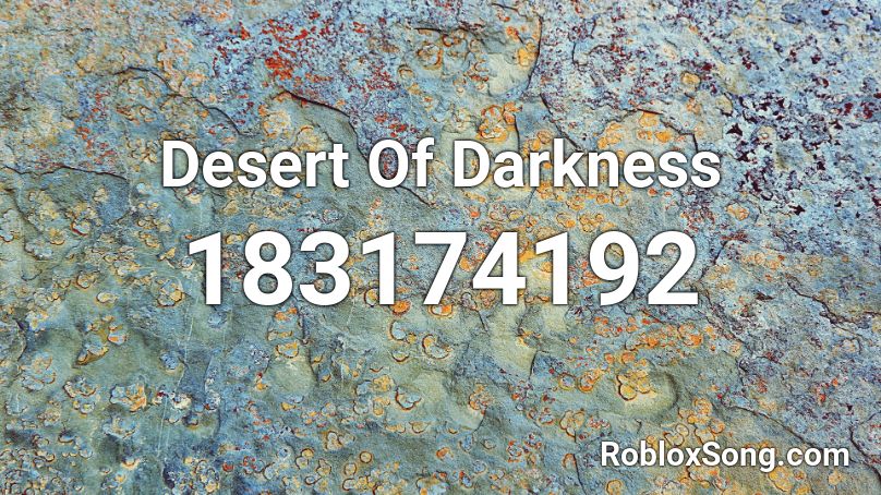 Desert Of Darkness Roblox ID