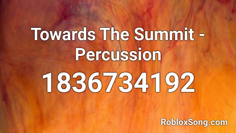 Towards The Summit - Percussion Roblox ID