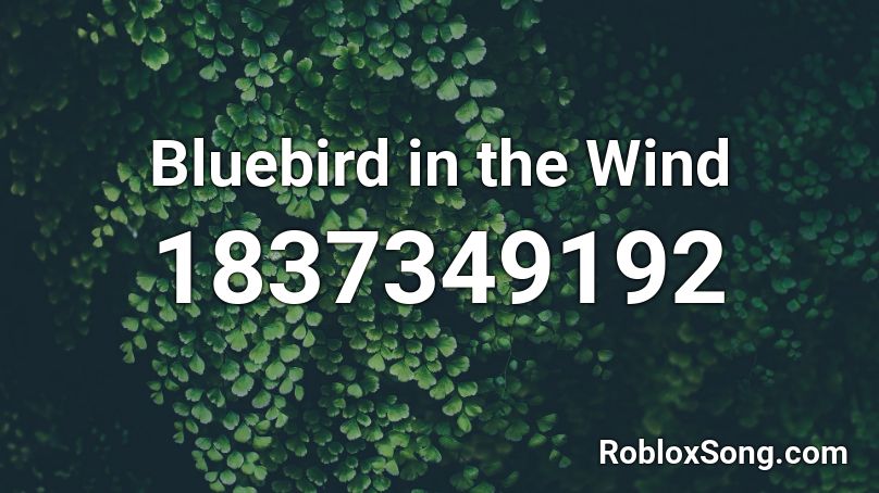 Bluebird in the Wind Roblox ID