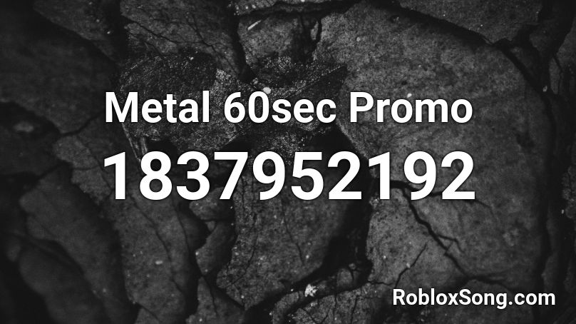 Metal 60sec Promo Roblox ID