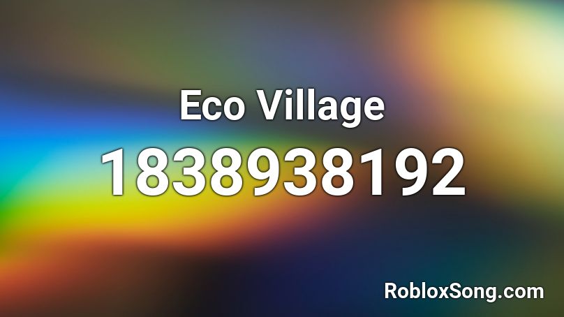 Eco Village Roblox ID