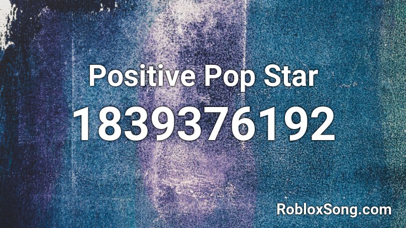 Positive Pop Star Roblox ID