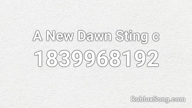 A New Dawn Sting c Roblox ID