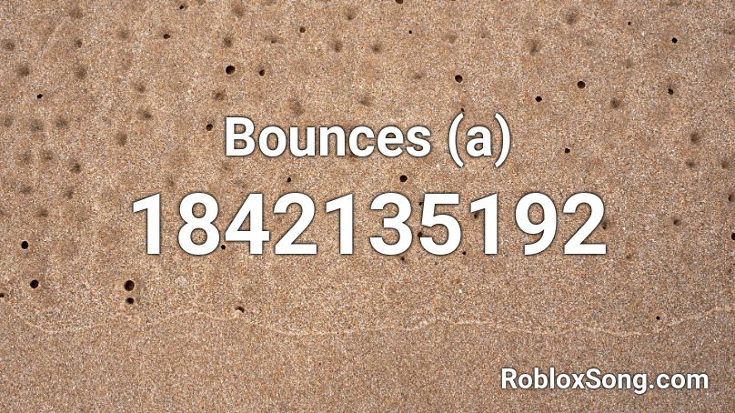 Bounces (a) Roblox ID