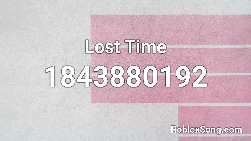 Lost Time Roblox ID