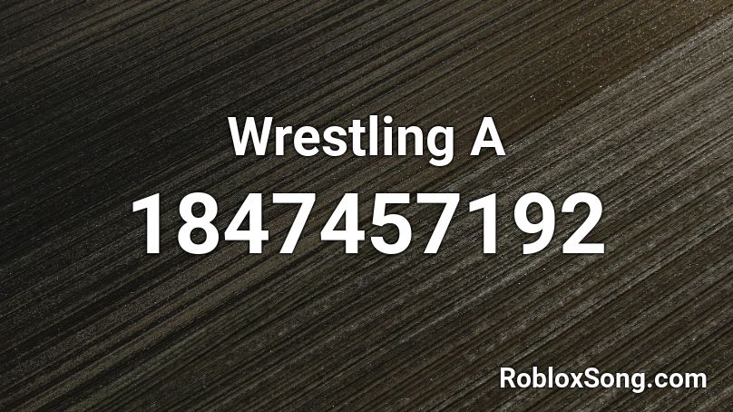 Wrestling A Roblox ID