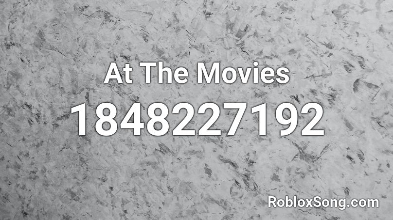 At The Movies Roblox ID