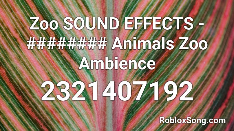 Zoo SOUND EFFECTS - ######## Animals Zoo Ambience  Roblox ID