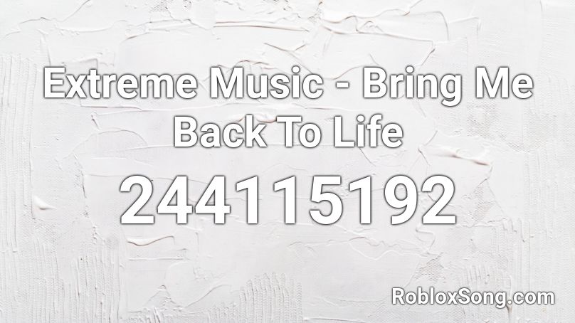 Extreme Music - Bring Me Back To Life Roblox ID