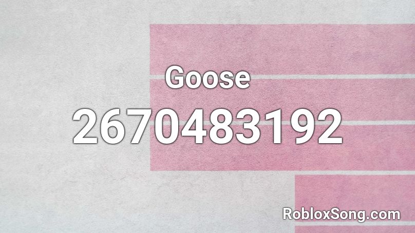 Goose Roblox ID