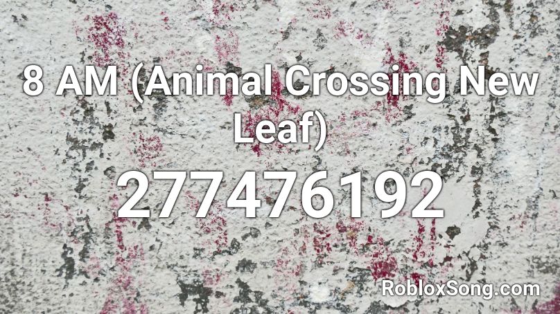 8 AM (Animal Crossing New Leaf) Roblox ID