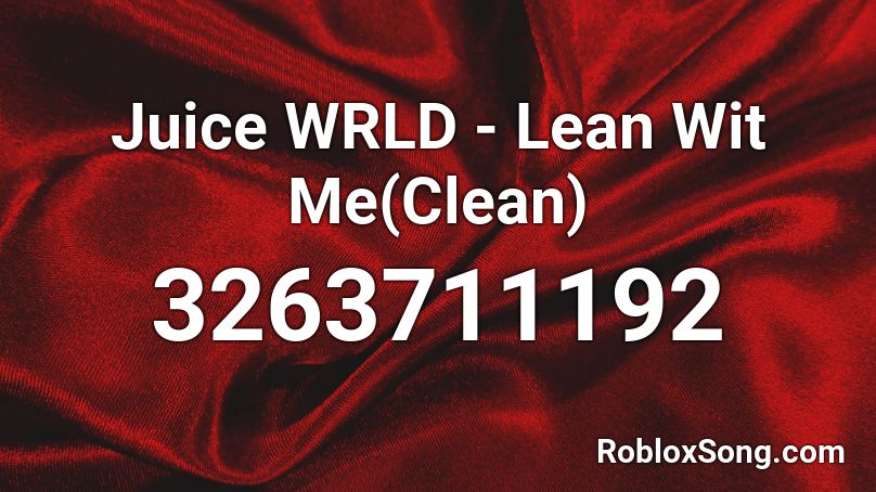 Juice WRLD - Lean Wit Me(Clean) Roblox ID