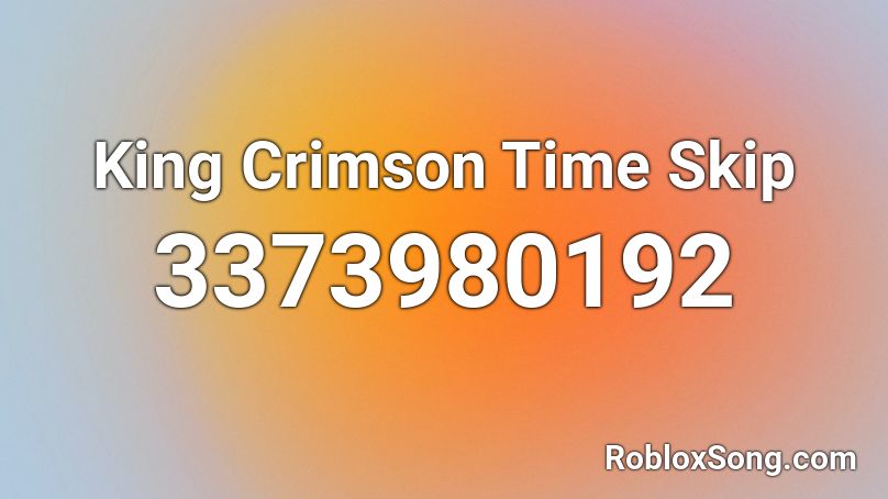 King Crimson Time Skip  Roblox ID