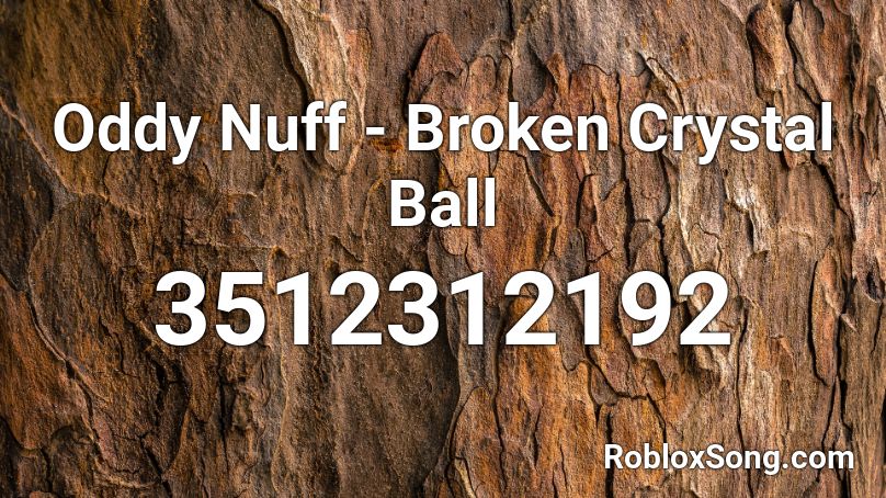 Oddy Nuff  - Broken Crystal Ball Roblox ID
