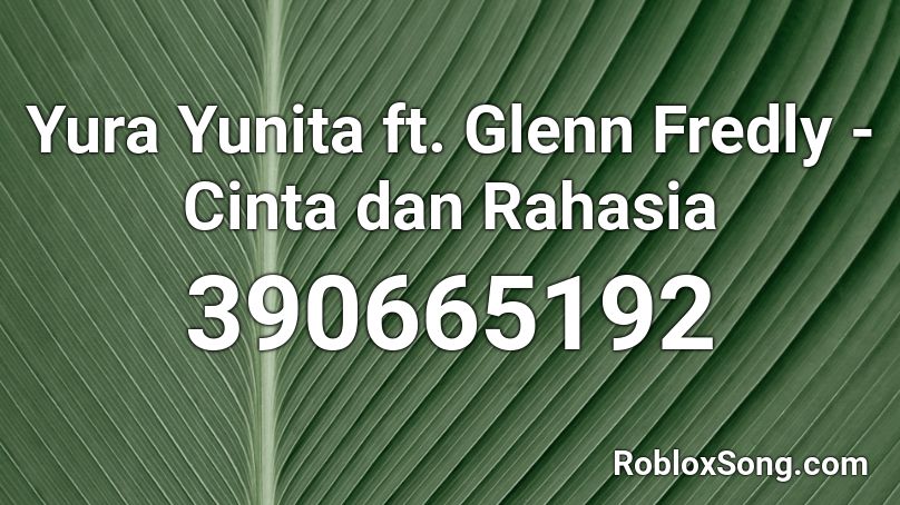 Yura Yunita ft. Glenn Fredly - Cinta dan Rahasia Roblox ID