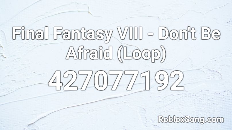 Final Fantasy VIII - Don't Be Afraid (Loop) Roblox ID