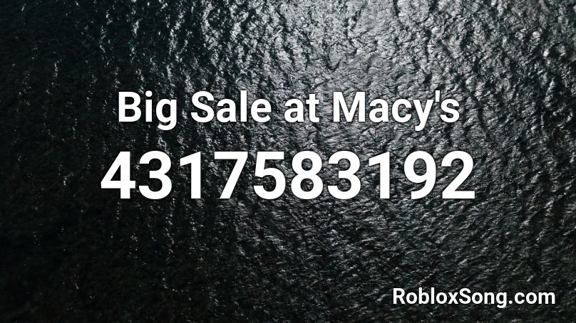 Big Sale at Macy's Roblox ID
