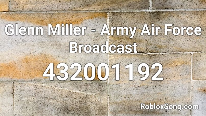 Glenn Miller - Army Air Force Broadcast Roblox ID