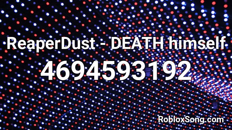 ReaperDust - DEATH himself Roblox ID