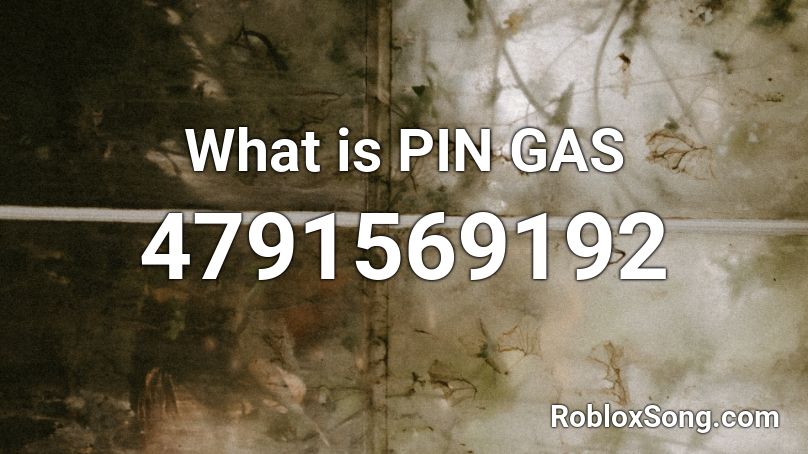 What is PIN GAS  Roblox ID