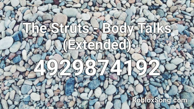 The Struts - Body Talks (Extended) Roblox ID