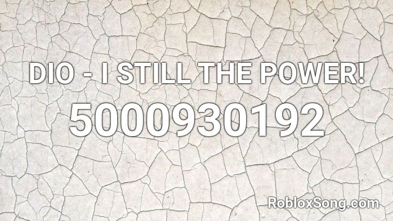 Dio I Still The Power Roblox Id Roblox Music Codes - roblox code id bts power