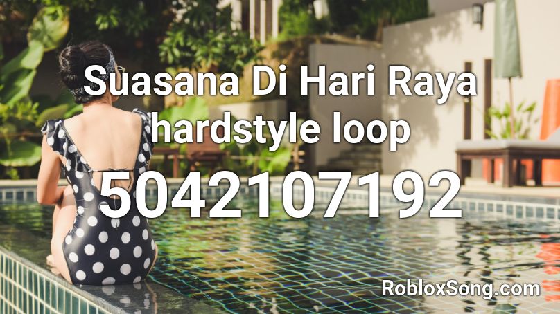 Suasana Di Hari Raya hardstyle loop Roblox ID