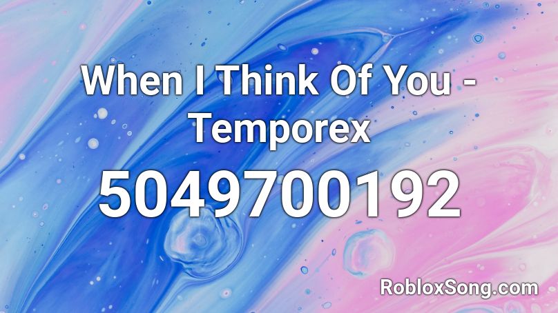 When I Think Of You - Temporex Roblox ID