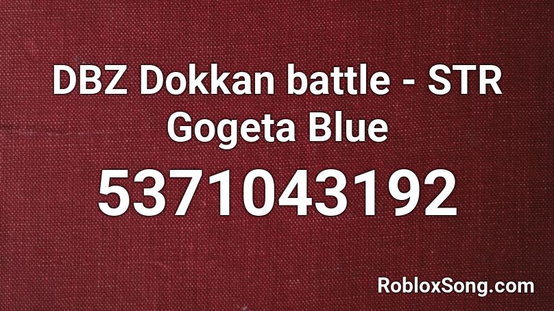 DBZ Dokkan battle - STR Gogeta Blue Roblox ID