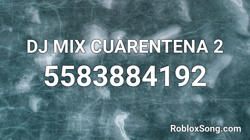 DJ MIX CUARENTENA 2 Roblox ID