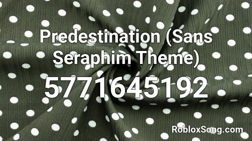 Predestination (Sans Seraphim Theme) Roblox ID