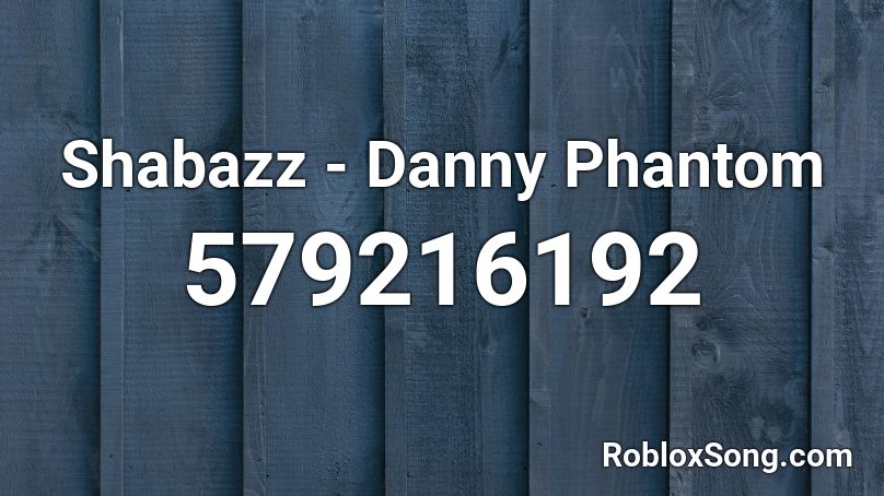 Shabazz - Danny Phantom Roblox ID