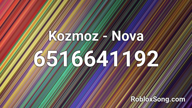 Kozmoz - Nova Roblox ID - Roblox music codes