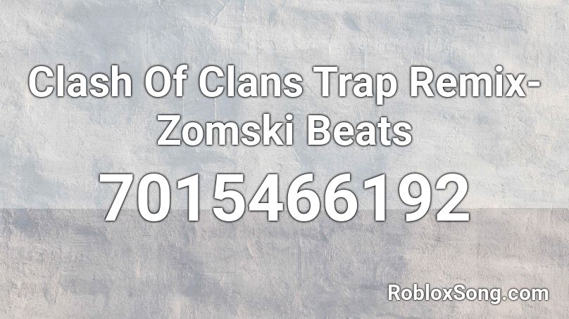 Clash Of Clans Trap Remix-Zomski Beats Roblox ID