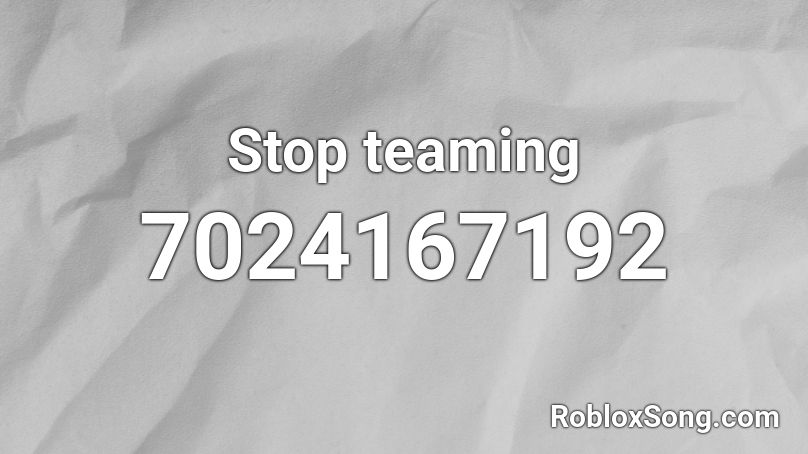 Stop teaming Roblox ID
