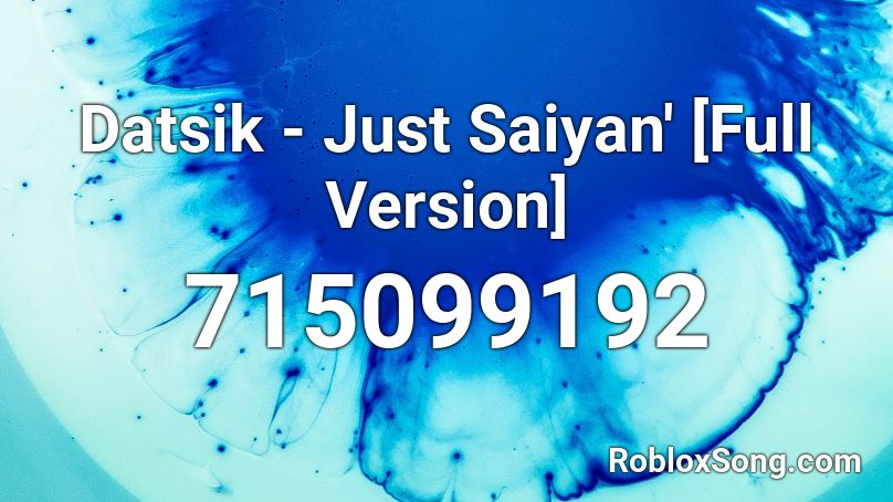 Datsik - Just Saiyan' [Full Version] Roblox ID