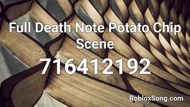 Full Death Note Potato Chip Scene Roblox ID