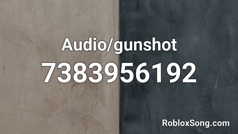 Audio/gunshot Roblox ID