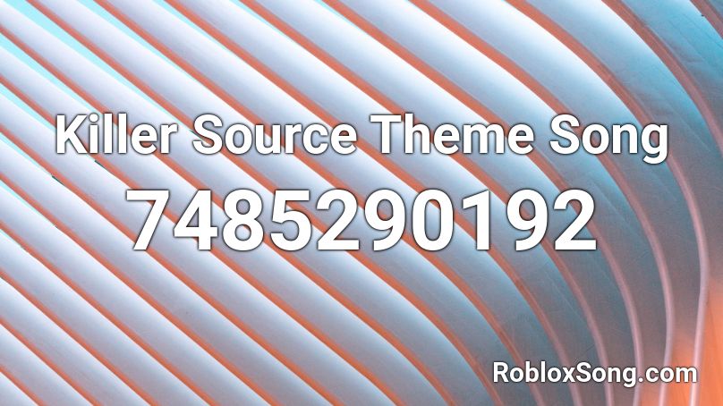 Killer Source Theme Song Roblox ID