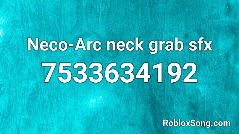 Neco-Arc neck grab sfx Roblox ID