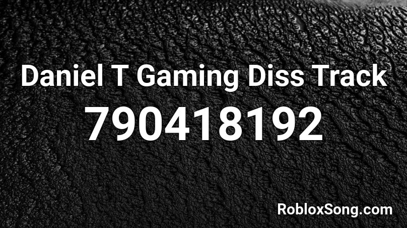Daniel T Gaming Diss Track Roblox ID