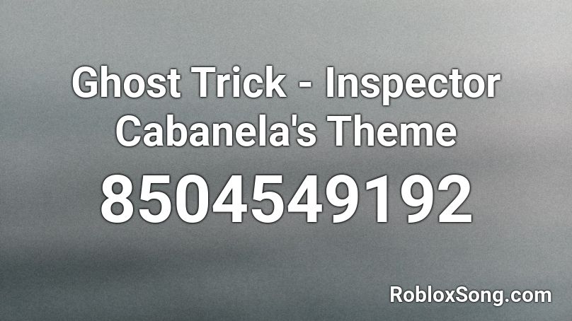 Ghost Trick - Inspector Cabanela's Theme  Roblox ID