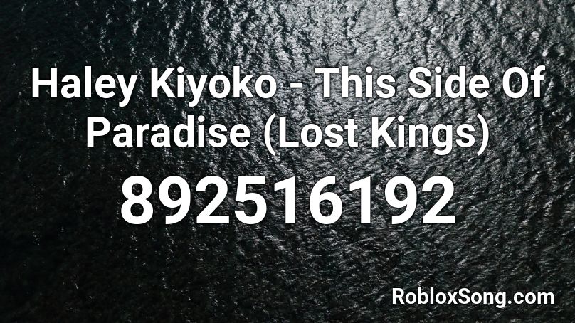 Haley Kiyoko - This Side Of Paradise (Lost Kings) Roblox ID