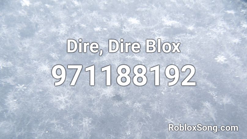 Dire, Dire Blox Roblox ID